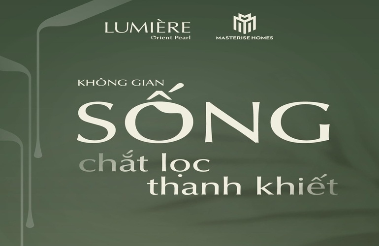 LUMIÈRE Orient Pearl - KHÔNG GIAN SỐNG CHẮT LỌC THANH KHIẾT